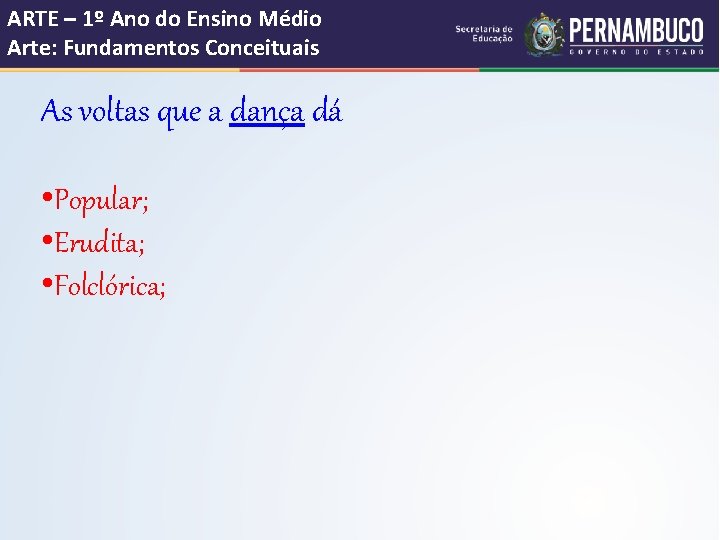 ARTE – 1º Ano do Ensino Médio Arte: Fundamentos Conceituais As voltas que a