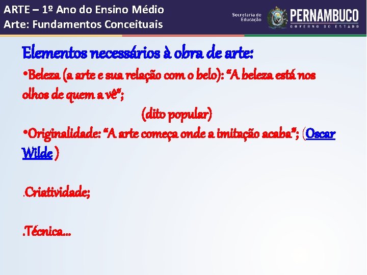 ARTE – 1º Ano do Ensino Médio Arte: Fundamentos Conceituais Elementos necessários à obra