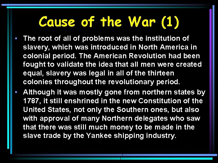 Cause of the War (1) • The root of all of problems was the