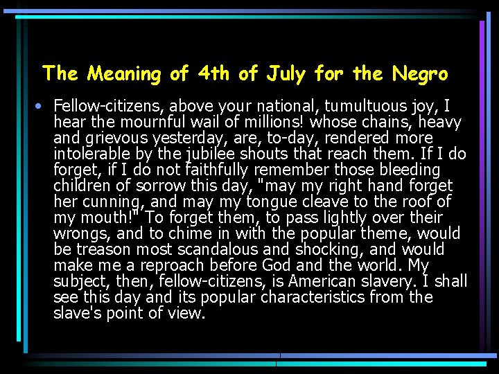 The Meaning of 4 th of July for the Negro • Fellow-citizens, above your