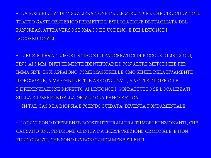  • LA POSSIBILITA’ DI VISUALIZZAZIONE DELLE STRUTTURE CHE CIRCONDANO IL TRATTO GASTROENTERICO PERMETTE