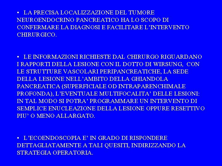  • LA PRECISA LOCALIZZAZIONE DEL TUMORE NEUROENDOCRINO PANCREATICO HA LO SCOPO DI CONFERMARE