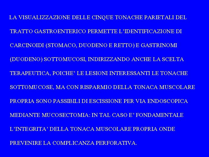 LA VISUALIZZAZIONE DELLE CINQUE TONACHE PARIETALI DEL TRATTO GASTROENTERICO PERMETTE L’IDENTIFICAZIONE DI CARCINOIDI (STOMACO,