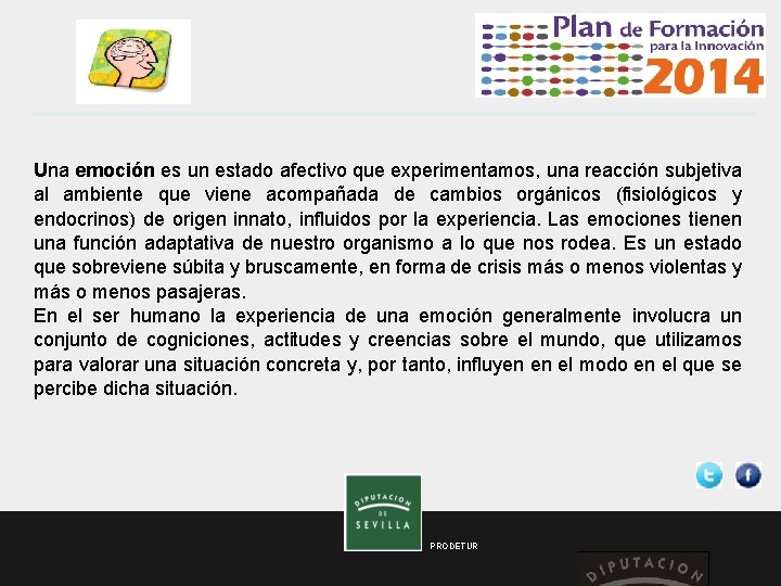  Una emoción es un estado afectivo que experimentamos, una reacción subjetiva al ambiente