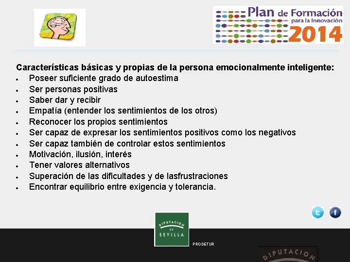  Características básicas y propias de la persona emocionalmente inteligente: Poseer suficiente grado de