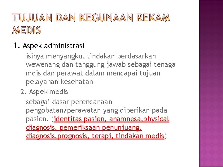 1. Aspek administrasi isinya menyangkut tindakan berdasarkan wewenang dan tanggung jawab sebagai tenaga mdis