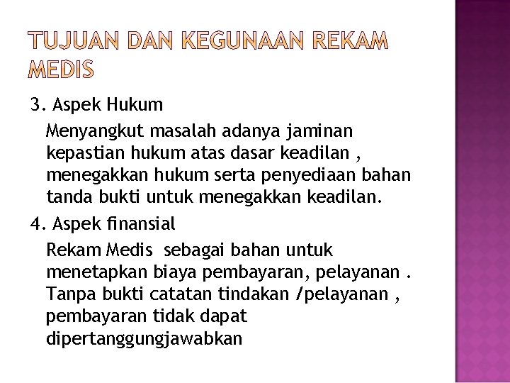 3. Aspek Hukum Menyangkut masalah adanya jaminan kepastian hukum atas dasar keadilan , menegakkan