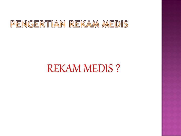 REKAM MEDIS ? 