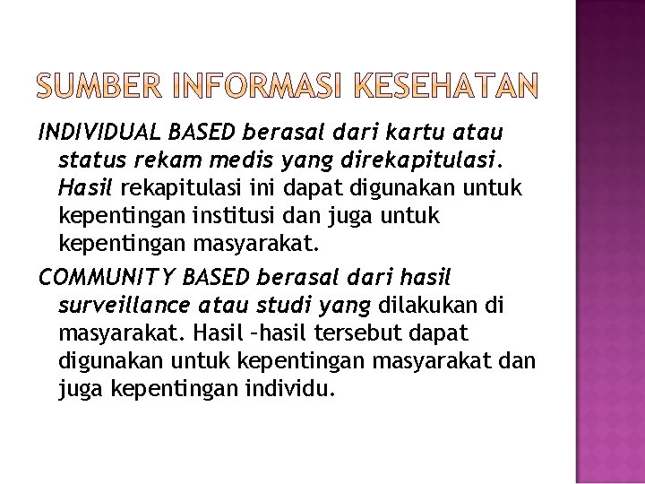 INDIVIDUAL BASED berasal dari kartu atau status rekam medis yang direkapitulasi. Hasil rekapitulasi ini