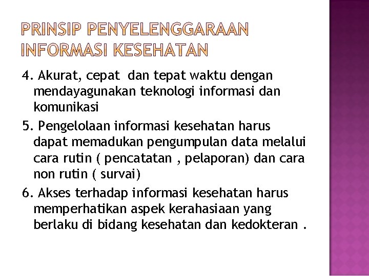 4. Akurat, cepat dan tepat waktu dengan mendayagunakan teknologi informasi dan komunikasi 5. Pengelolaan