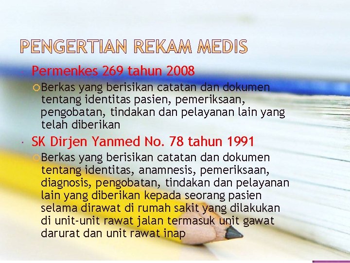  Permenkes 269 tahun 2008 Berkas yang berisikan catatan dokumen tentang identitas pasien, pemeriksaan,