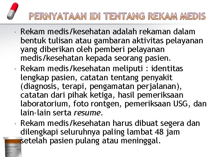 PERNYATAAN IDI TENTANG REKAM MEDIS Rekam medis/kesehatan adalah rekaman dalam bentuk tulisan atau gambaran