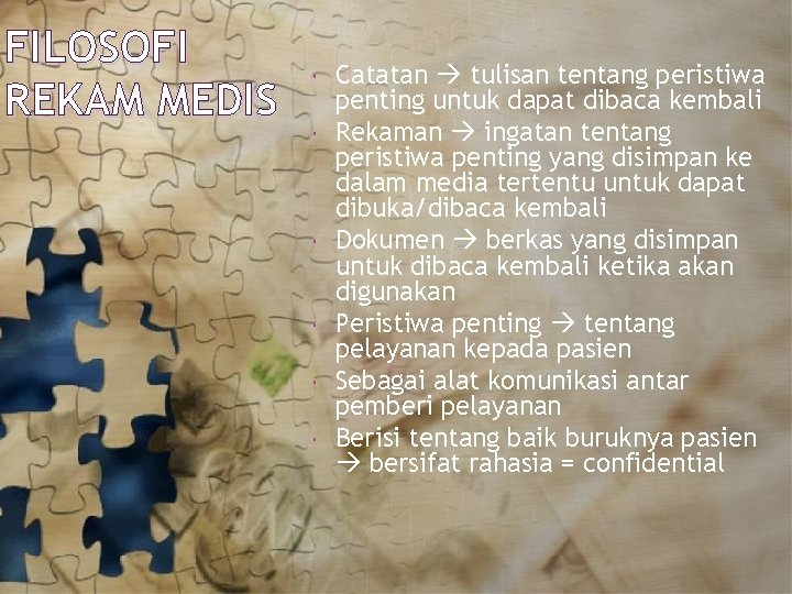 FILOSOFI REKAM MEDIS Catatan tulisan tentang peristiwa penting untuk dapat dibaca kembali Rekaman ingatan