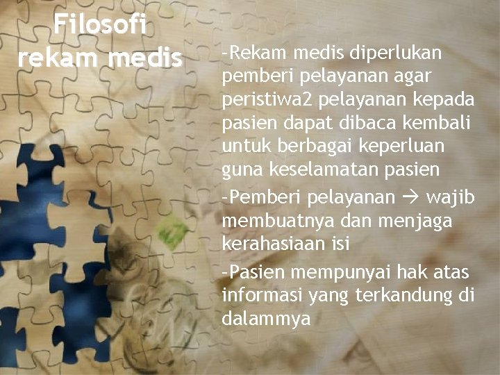 Filosofi rekam medis –Rekam medis diperlukan pemberi pelayanan agar peristiwa 2 pelayanan kepada pasien