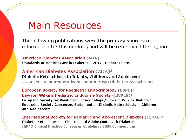 Main Resources The following publications were the primary sources of information for this module,