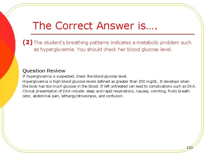 The Correct Answer is…. (2) The student’s breathing patterns indicates a metabolic problem such