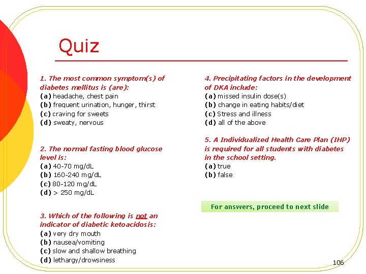 Quiz 1. The most common symptom(s) of diabetes mellitus is (are): (a) headache, chest