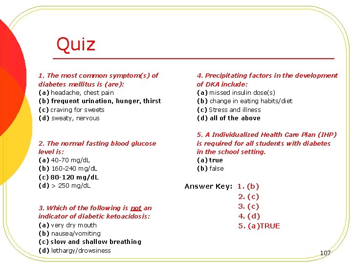 Quiz 1. The most common symptom(s) of diabetes mellitus is (are): (a) headache, chest