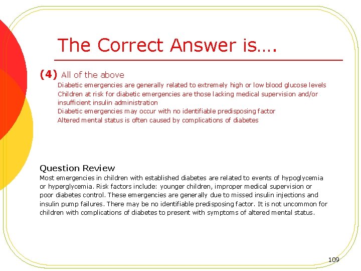The Correct Answer is…. (4) All of the above Diabetic emergencies are generally related