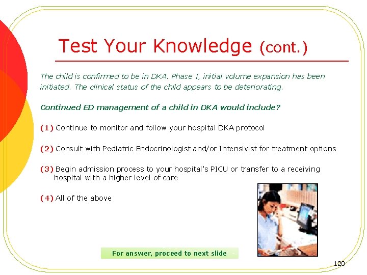 Test Your Knowledge (cont. ) The child is confirmed to be in DKA. Phase