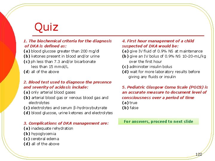 Quiz 1. The biochemical criteria for the diagnosis 4. First hour management of a