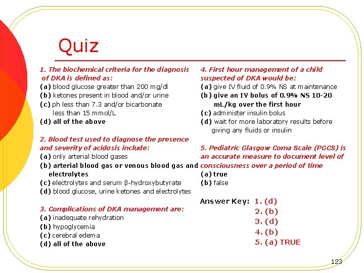 Quiz 1. The biochemical criteria for the diagnosis 4. First hour management of a