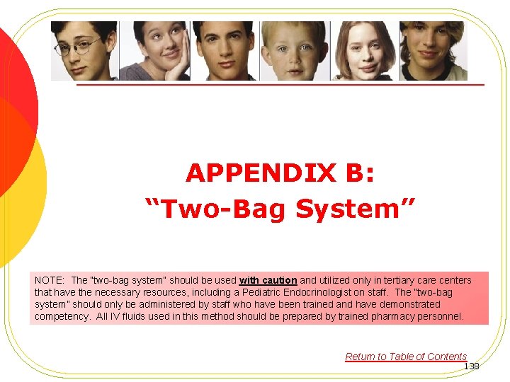 APPENDIX B: “Two-Bag System” NOTE: The “two-bag system” should be used with caution and