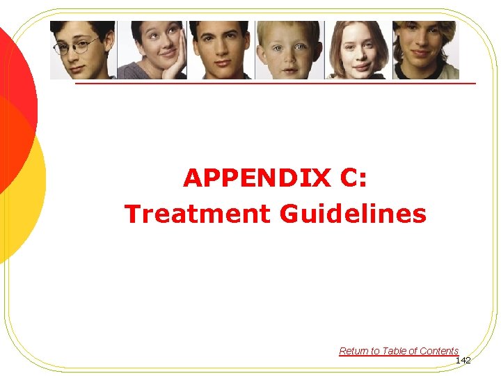 APPENDIX C: Treatment Guidelines Return to Table of Contents 142 