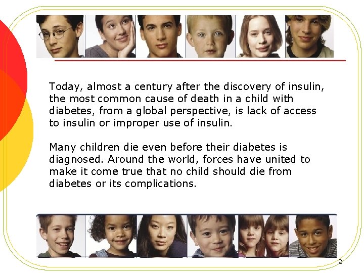 Today, almost a century after the discovery of insulin, the most common cause of