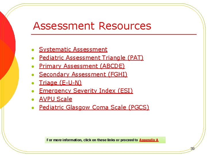 Assessment Resources l l l l Systematic Assessment Pediatric Assessment Triangle (PAT) Primary Assessment