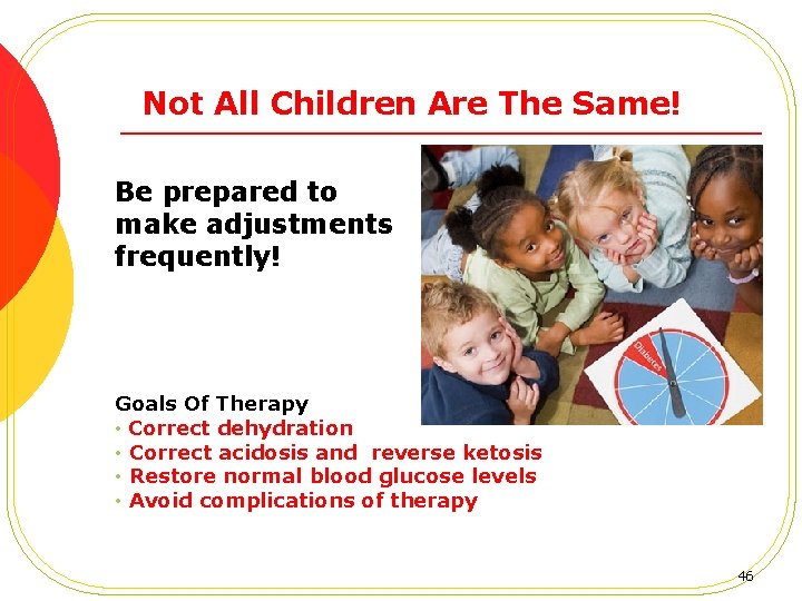 Not All Children Are The Same! Be prepared to make adjustments frequently! Goals Of