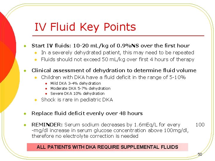 IV Fluid Key Points l Start IV fluids: 10 -20 m. L/kg of 0.