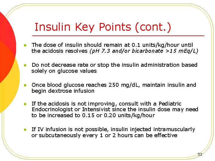 Insulin Key Points (cont. ) l The dose of insulin should remain at 0.