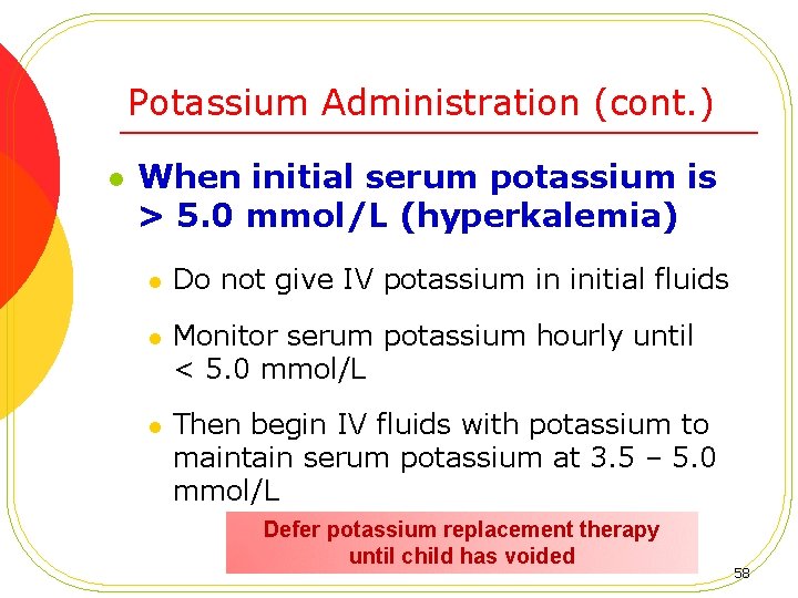 Potassium Administration (cont. ) l When initial serum potassium is > 5. 0 mmol/L