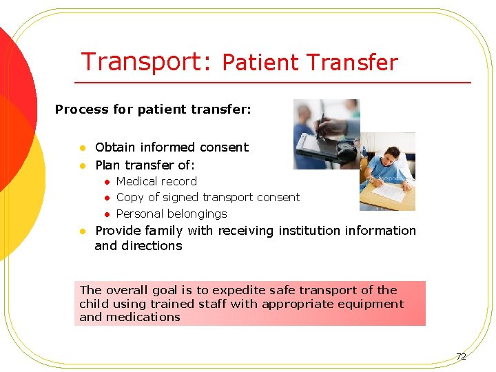 Transport: Patient Transfer Process for patient transfer: l l Obtain informed consent Plan transfer