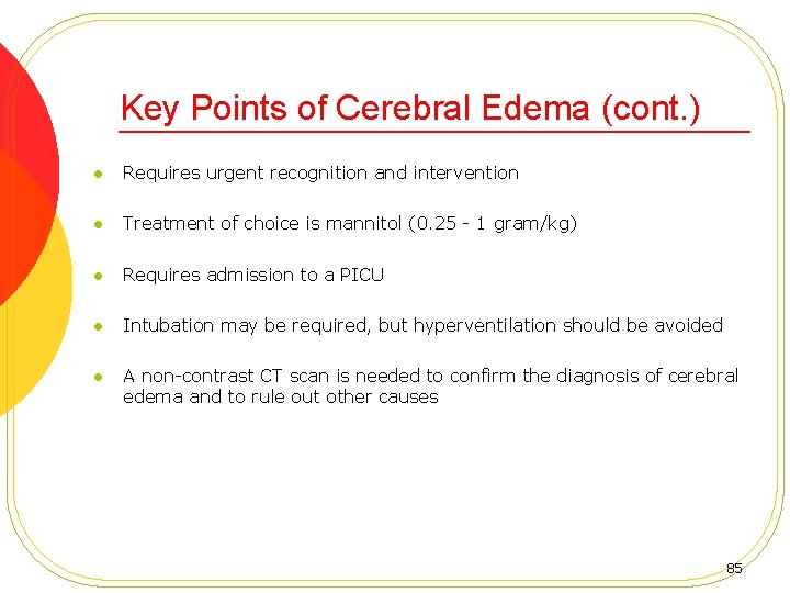 Key Points of Cerebral Edema (cont. ) l Requires urgent recognition and intervention l