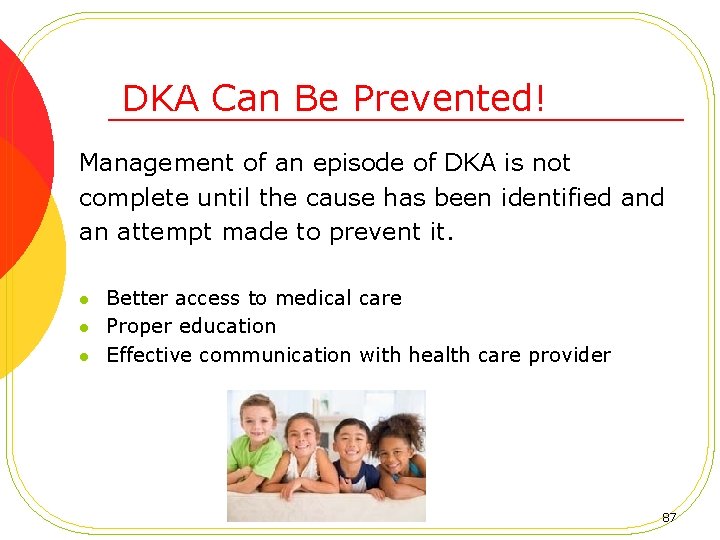 DKA Can Be Prevented! Management of an episode of DKA is not complete until