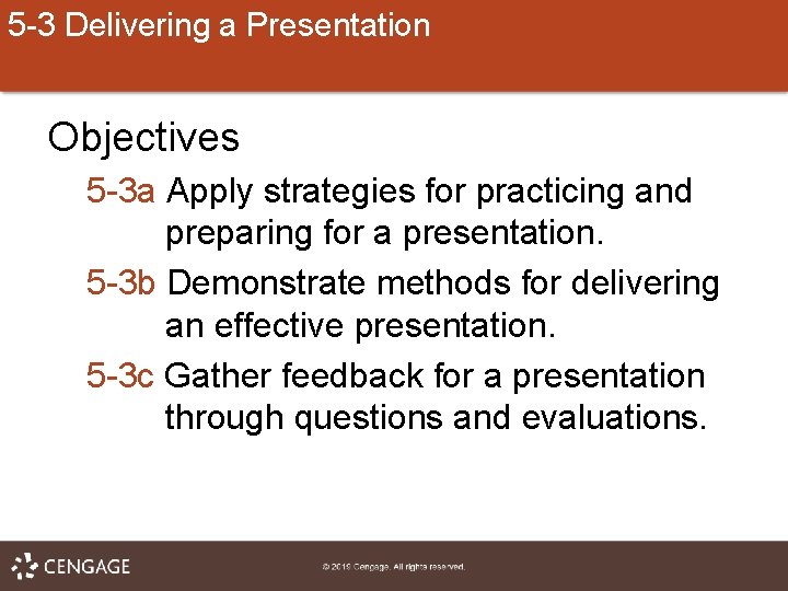 5 -3 Delivering a Presentation Objectives 5 -3 a Apply strategies for practicing and