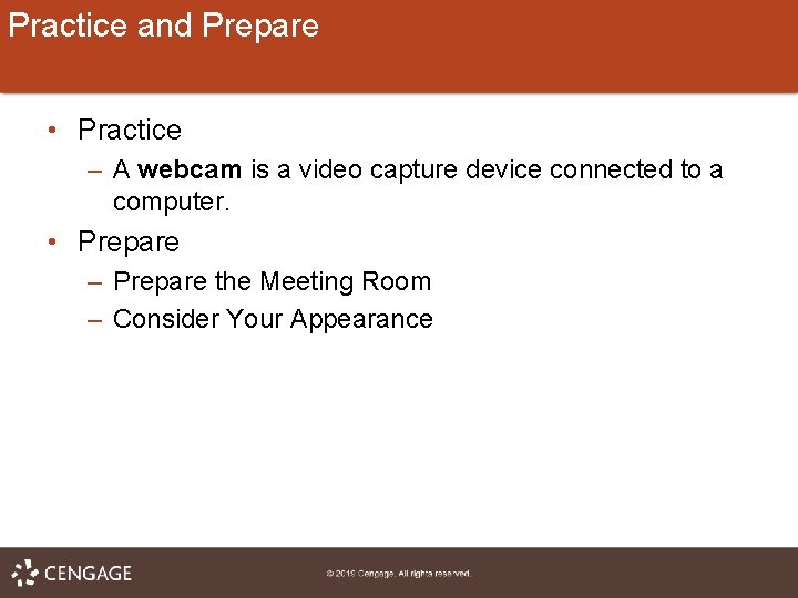 Practice and Prepare • Practice – A webcam is a video capture device connected