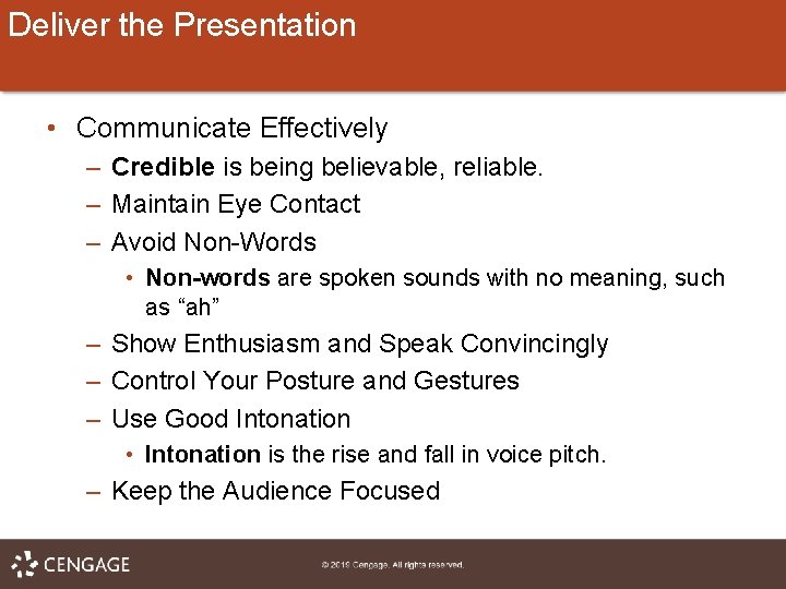 Deliver the Presentation • Communicate Effectively – Credible is being believable, reliable. – Maintain