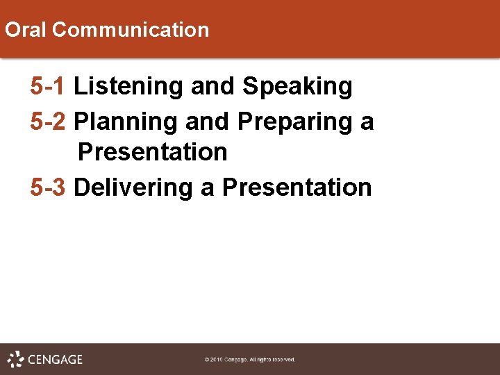 Oral Communication 5 -1 Listening and Speaking 5 -2 Planning and Preparing a Presentation