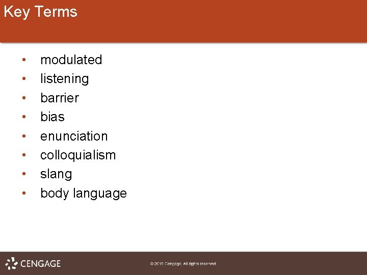 Key Terms • • modulated listening barrier bias enunciation colloquialism slang body language 