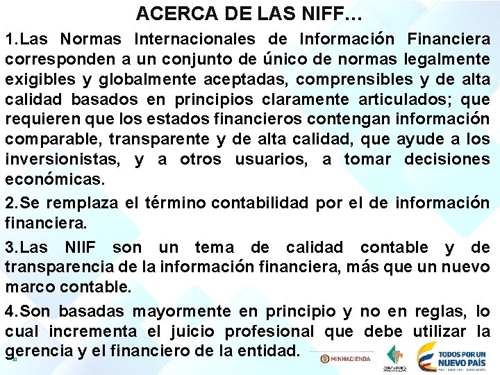 ACERCA DE LAS NIFF… 1. Las Normas Internacionales de Información Financiera corresponden a un