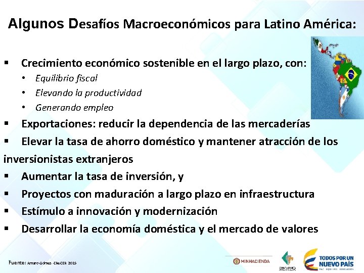 Algunos Desafíos Macroeconómicos para Latino América: Crecimiento económico sostenible en el largo plazo, con: