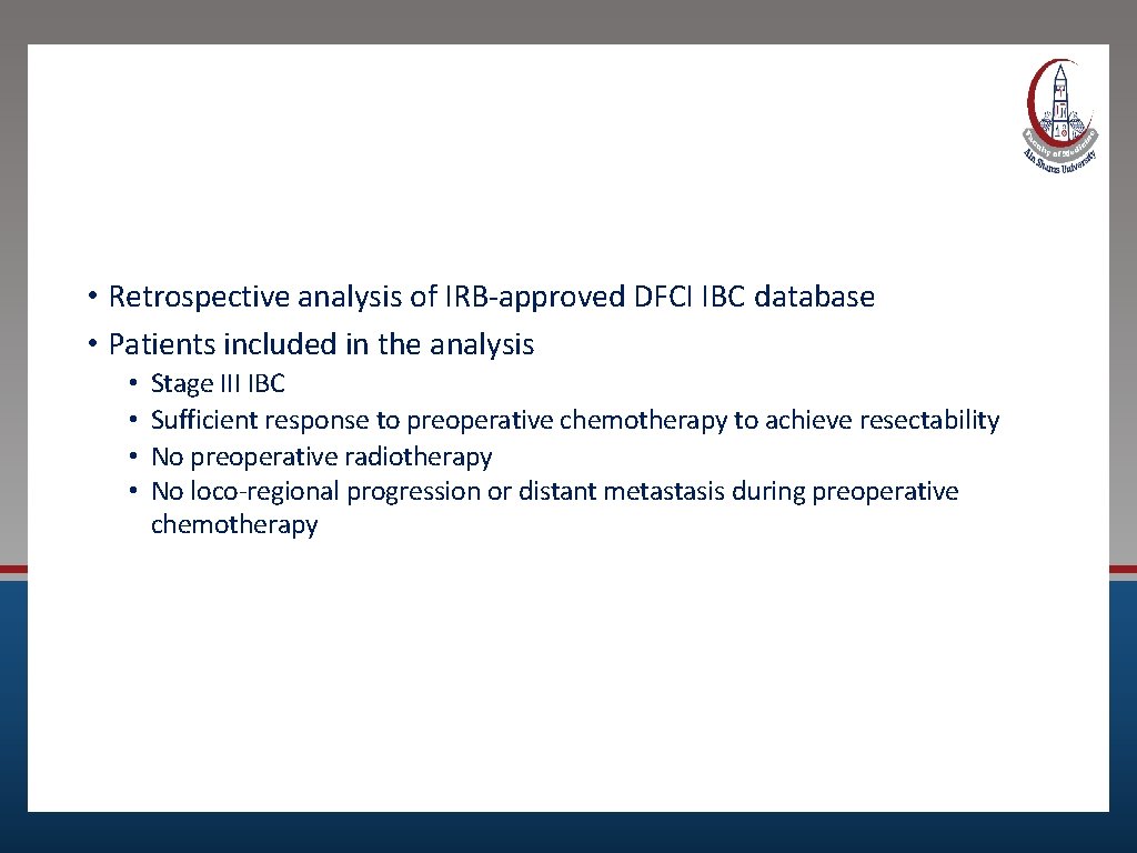 Method s • Retrospective analysis of IRB-approved DFCI IBC database • Patients included in