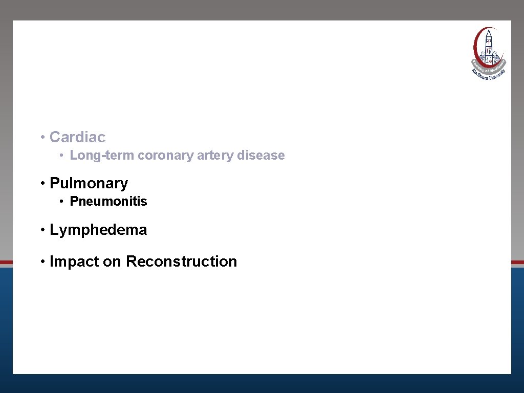 Side Effects: Long Term • Cardiac • Long-term coronary artery disease • Pulmonary •