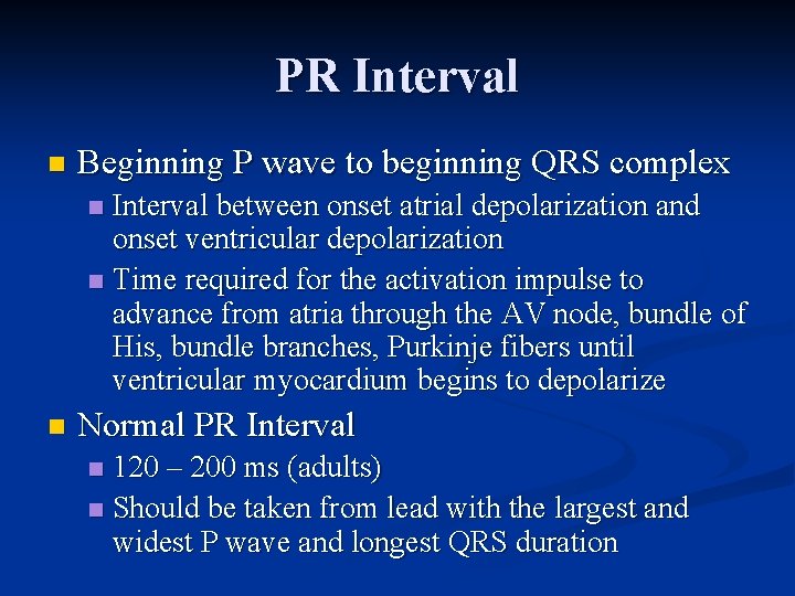 PR Interval n Beginning P wave to beginning QRS complex Interval between onset atrial