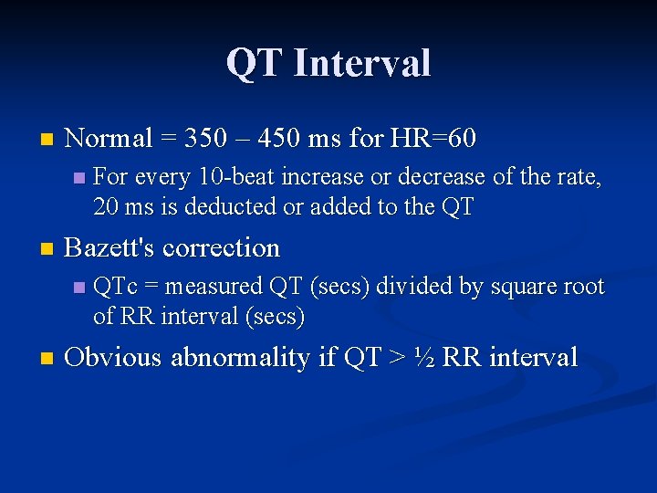 QT Interval n Normal = 350 – 450 ms for HR=60 n n Bazett's