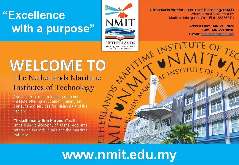 “Excellence with a purpose” Netherlands Maritime Institute of Technology (NMIT) Wholly owned & operated