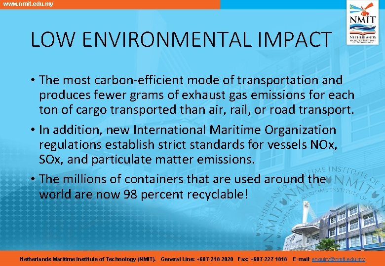 www. nmit. edu. my LOW ENVIRONMENTAL IMPACT • The most carbon-efficient mode of transportation